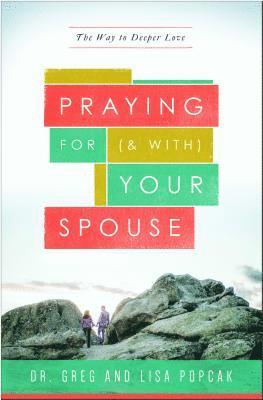 Greg Popcak, Lisa Popcak - Praying for (and With) Your Spouse: The Way to Deeper Love, Häftad. Tillgänglighet: Lägg i varukorg