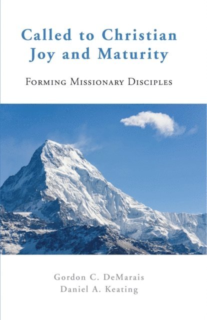 Daniel A. Keating, Gordon C. DeMarais - Called to Christian Joy and Maturity, E-bok