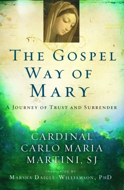 Cardinal Carlo Maria Martini SJ - Gospel Way of Mary, E-bok. Tillgänglighet: Lägg i varukorg