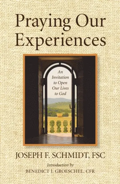 Joseph Schmidt - Praying Our Experiences, E-bok. Tillgänglighet: Lägg i varukorg