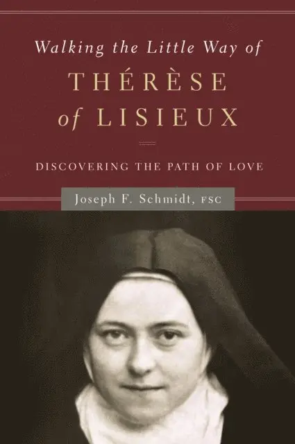 Brother Joseph Schmidt - Walking the Little Way of Therese of Lisieux, E-bok. Tillgänglighet: Lägg i varukorg