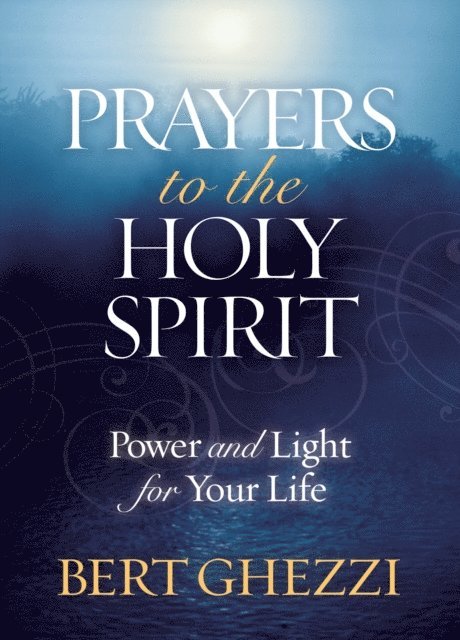 Bert Ghezzi - Prayers to the Holy Spirit, E-bok