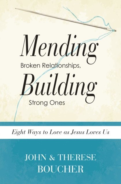 John Boucher - Mending Broken Relationships, Building Strong Ones, E-bok