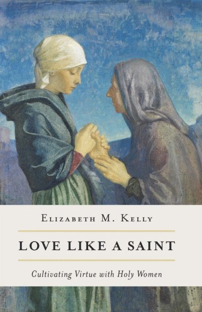 Elizabeth M. Kelly - Love like a Saint, E-bok