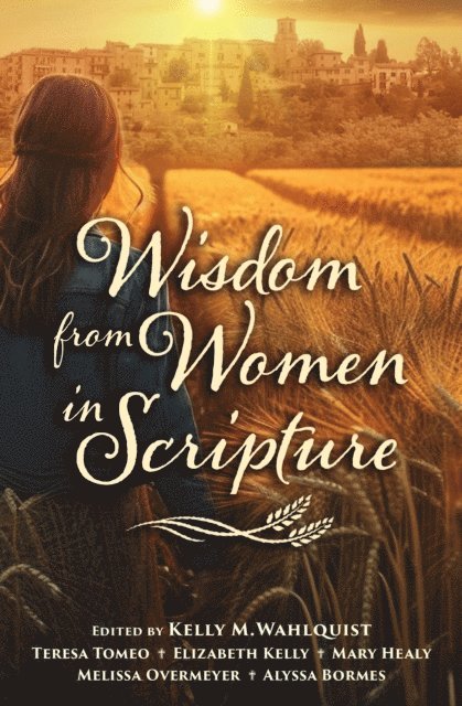 Kelly M. Wahlquist - Wisdom from Women in Scripture, E-bok
