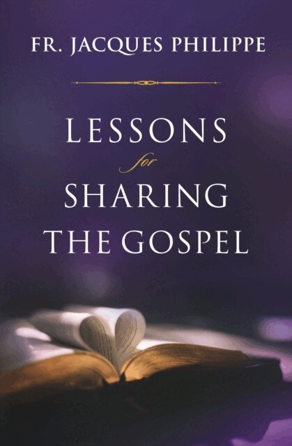 Fr. Jacques Philippe - Lessons for Sharing the Gospel, E-bok