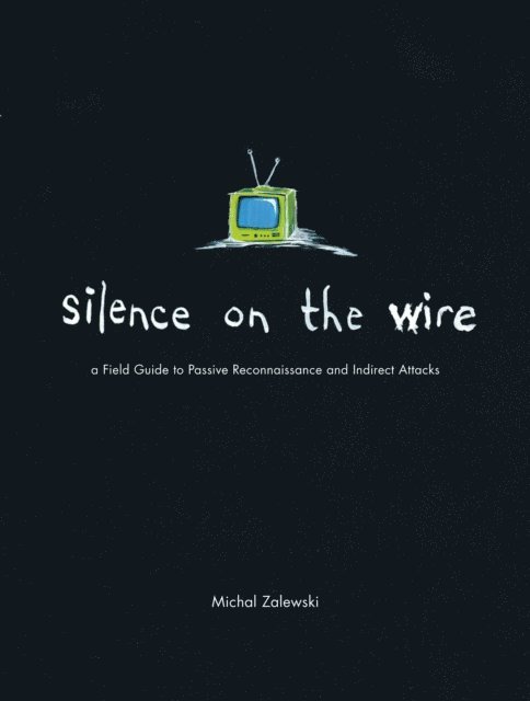 Michal Zalewski - Silence on the Wire, E-bok