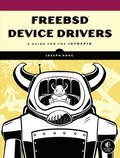 FreeBSD Device Drivers: A Guide for the Intrepid