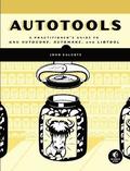Autotools: A Practioner's Guide to GNU Autoconf, Automake, and Libtool