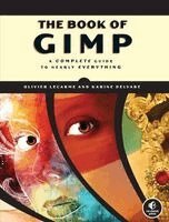 Olivier Lecarme, Karine Delvare - The Book of GIMP: A Complete Guide to Nearly Everything, Häftad. Tillgänglighet: Lägg i varukorg