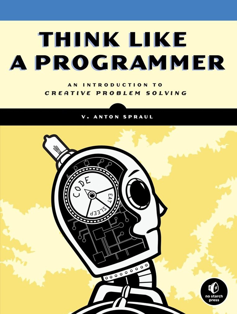 V. Anton Spraul - Think Like a Programmer, Häftad