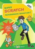 Super Scratch Programming Adventure! (Covers Version 2): Learn to Program by Making Cool Games