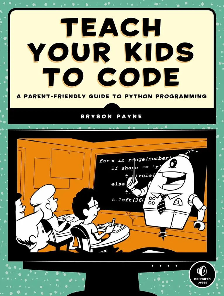 Bryson Payne - Teach Your Kids to Code, Häftad. Tillgänglighet: Lägg i varukorg