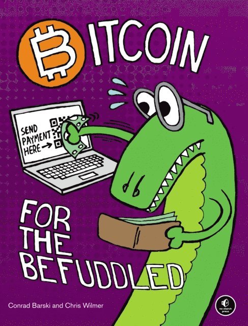 Chris Wilmer, Conrad Barski - Bitcoin for the Befuddled, E-bok