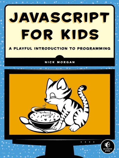 Nick Morgan - JavaScript for Kids, E-bok