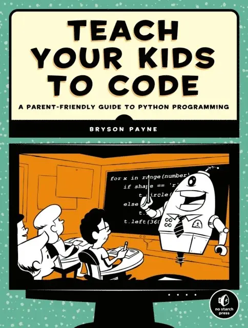Bryson Payne - Teach Your Kids to Code, E-bok. Tillgänglighet: Lägg i varukorg