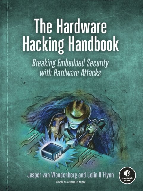 Colin O'Flynn, Jasper van Woudenberg - Hardware Hacking Handbook, E-bok