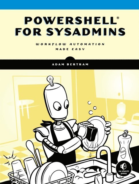 Adam Bertram - PowerShell for Sysadmins, E-bok