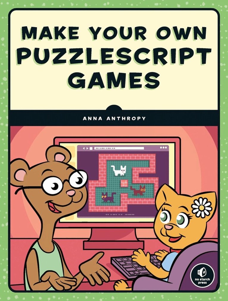 Anna Anthropy - Make Your Own PuzzleScript Games, Häftad