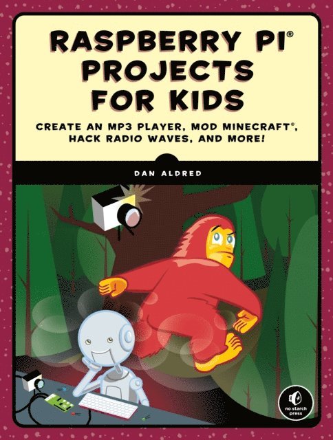 Dan Aldred - Raspberry Pi Projects for Kids, E-bok