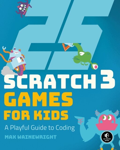 Max Wainewright - 25 Scratch 3 Games for Kids, E-bok