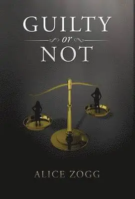 Alice Zogg - Guilty or Not, Inbunden. Tillgänglighet: Lägg i varukorg