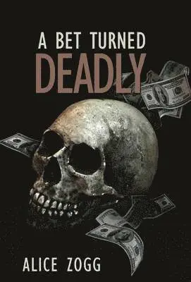 Alice Zogg - Bet Turned Deadly, Inbunden. Tillgänglighet: Lägg i varukorg