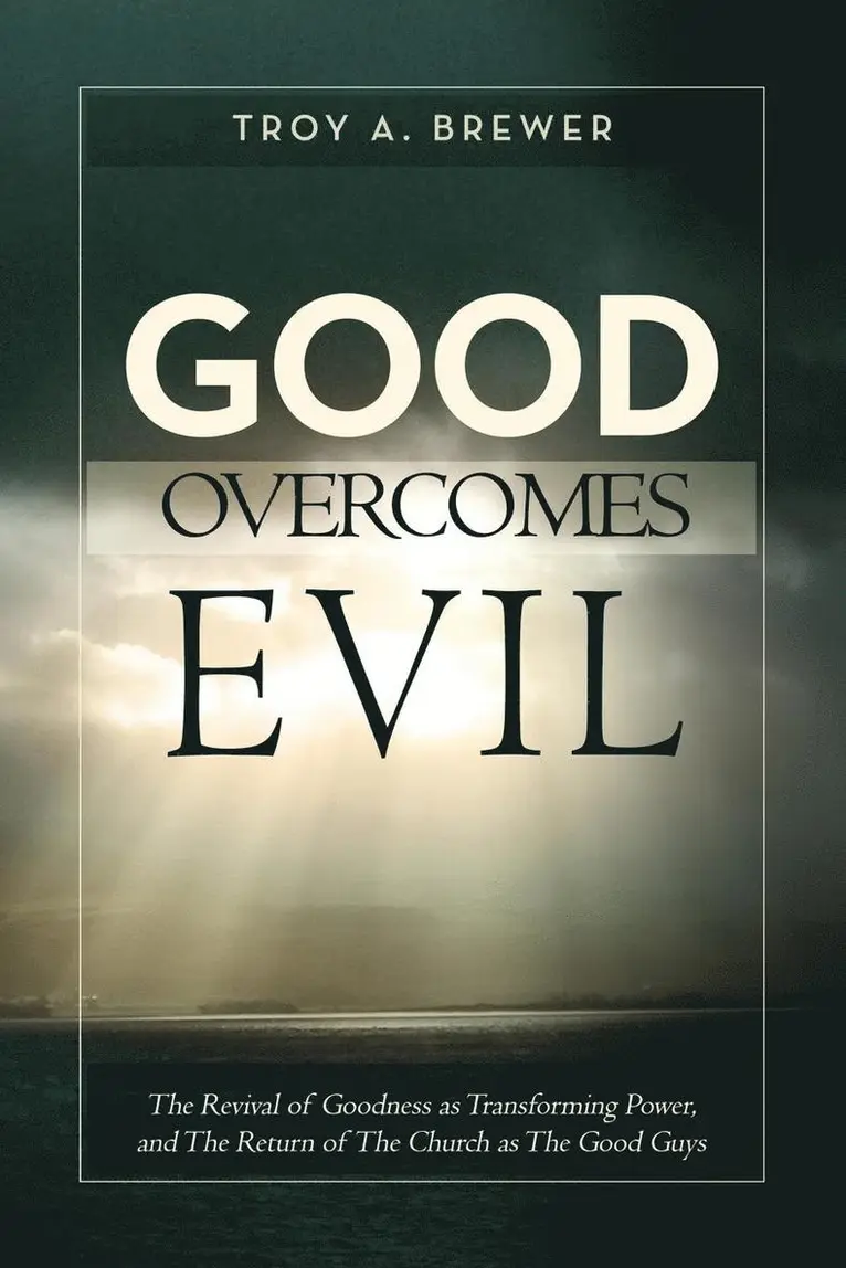 Troy A Brewer - Good Overcomes Evil, Häftad. Tillgänglighet: Lägg i varukorg