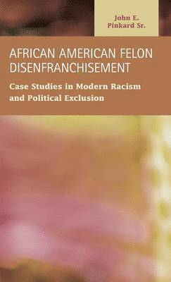 John E Pinkard - African American Felon Disenfranchisement, Inbunden