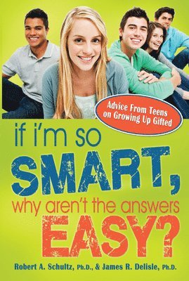 James Delisle, Robert A. Schultz - If I'm So Smart, Why Aren't the Answers Easy?, Häftad. Tillgänglighet: Lägg i varukorg