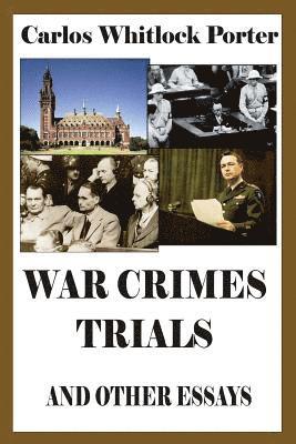 Carlos Whitlock Porter - War Crimes Trials And Other Essays, Häftad