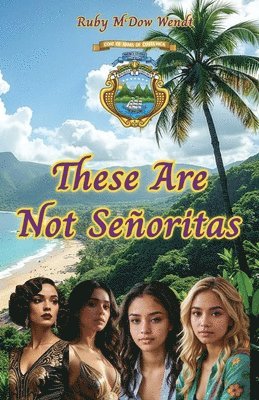 Ruby McDow Wendt - These Are Not Señoritas, Häftad