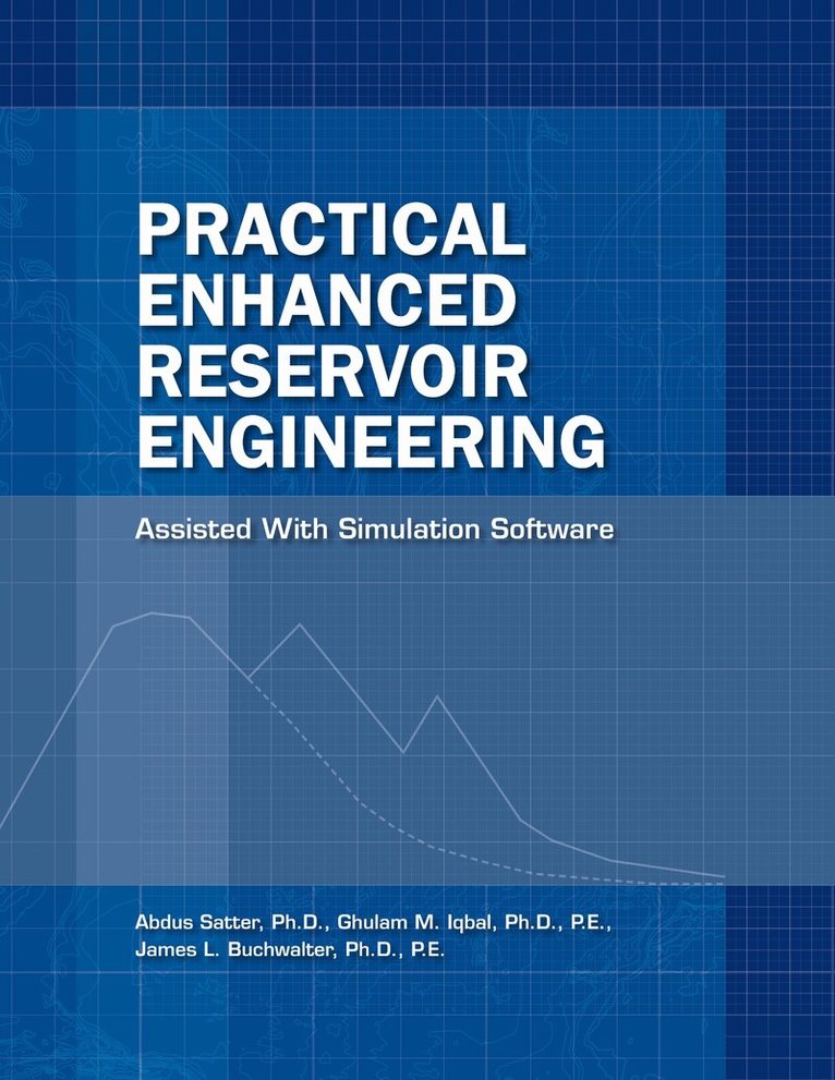 Abdus Satter, Ghulam Iqbal, Jim Buchwalter - Practical Enhanced Reservoir Engineering, Inbunden. Tillgänglighet: Tillfälligt slut