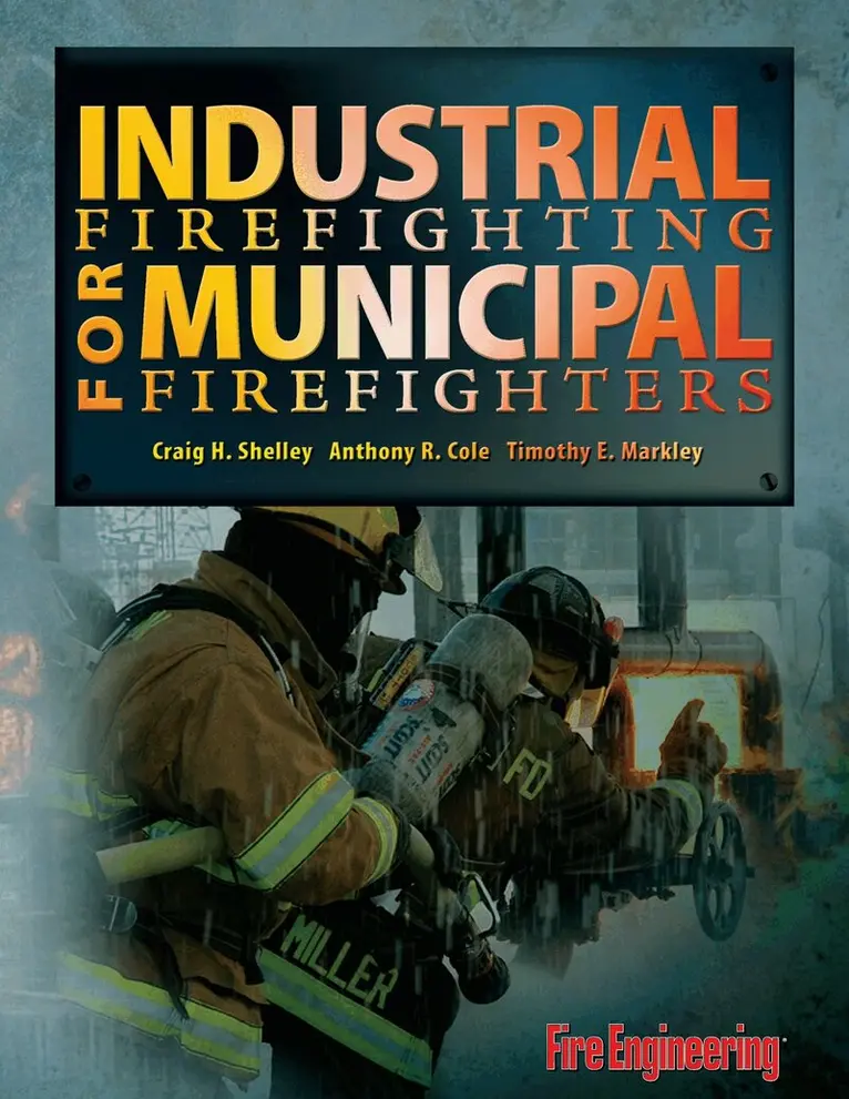 Craig H. Shelley, Anthony R. Cole, Timothy E. Markley - Industrial Firefighting for Municipal Firefighters, Inbunden. Tillgänglighet: Lägg i varukorg