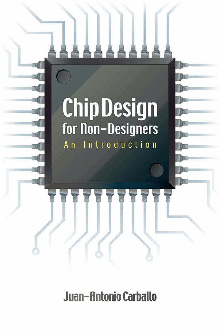 Juan-Antonio Carballo - Chip Design for Non-Designers, Inbunden