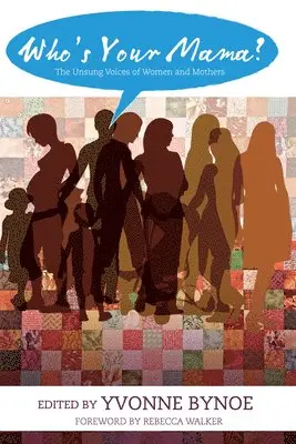 Yvonne Bynoe - Who's Your Mama?: The Unsung Voices of Women and Mothers, Häftad. Tillgänglighet: Lägg i varukorg