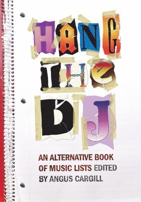 Angus Cargill - Hang the DJ: An Alternative Book of Music Lists, Häftad. Tillgänglighet: Lägg i varukorg