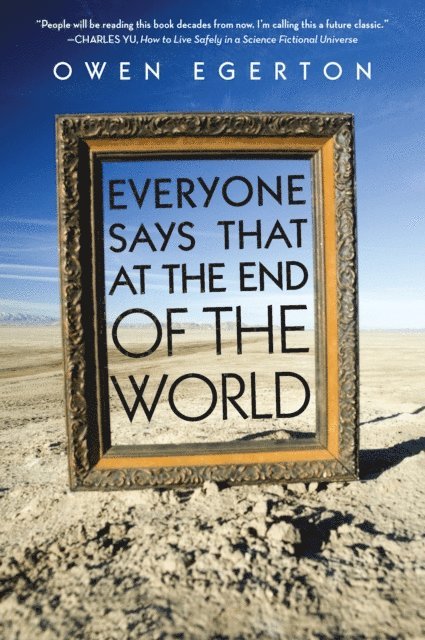 Owen Egerton - Everyone Says That at the End of the World, E-bok