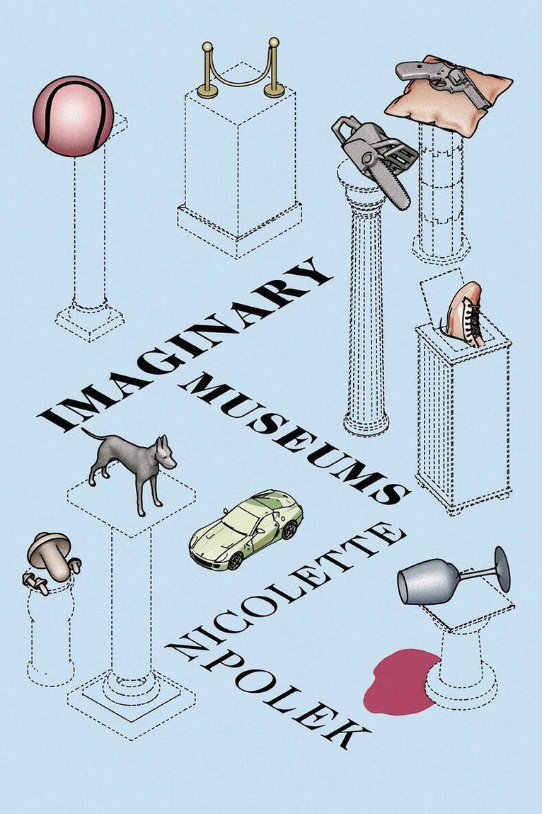 Nicolette Polek - Imaginary Museums, Häftad