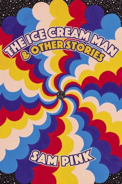Sam Pink - Ice Cream Man and Other Stories, E-bok