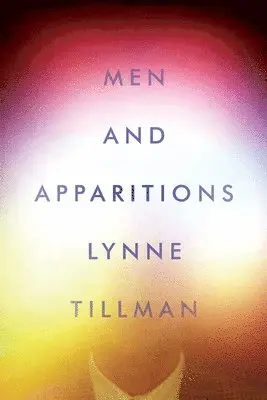 Lynne Tillman - Men and Apparitions, Häftad. Tillgänglighet: Lägg i varukorg