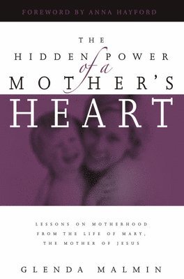 Glenda Malmin - Hidden Power of a Mother's Heart, Häftad
