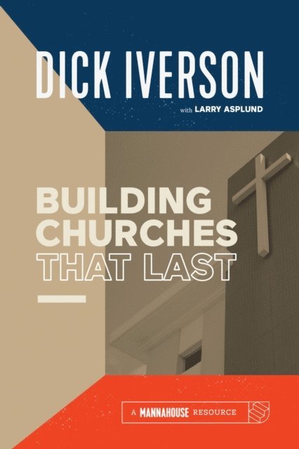 Dick Iverson - Building Churches that Last, E-bok