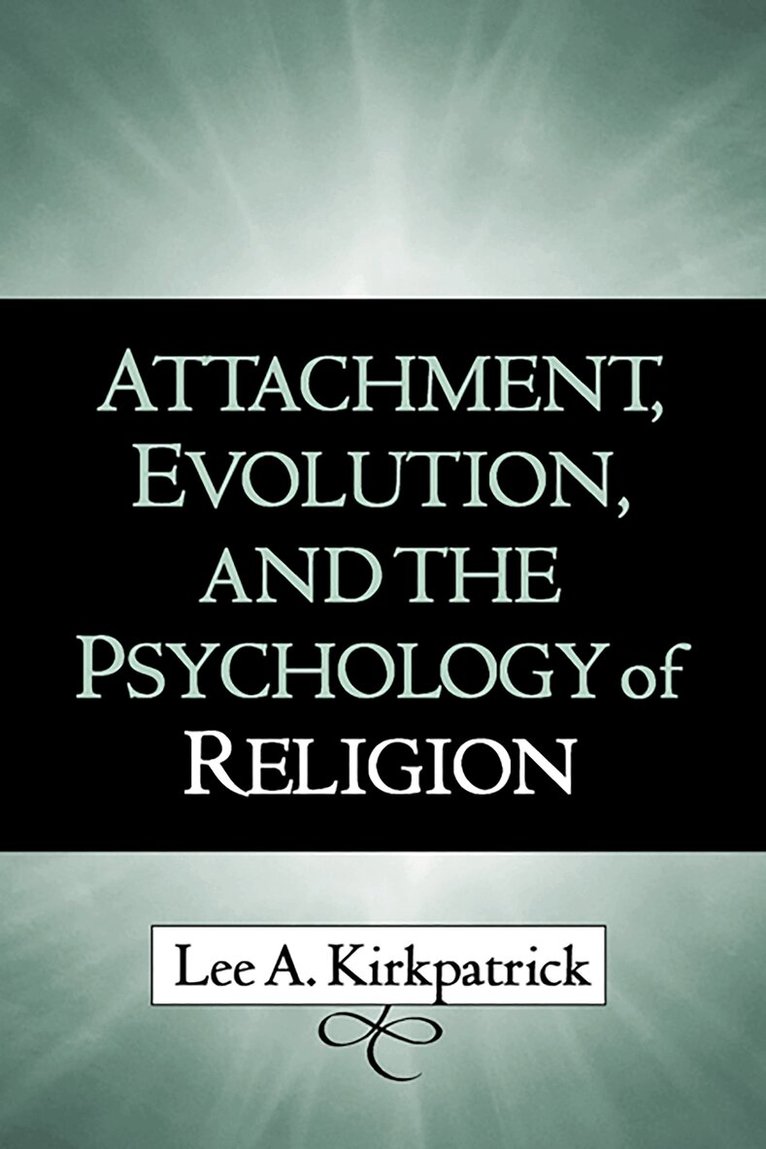 Lee A. Kirkpatrick - Attachment, Evolution, and the Psychology of Religion, Inbunden