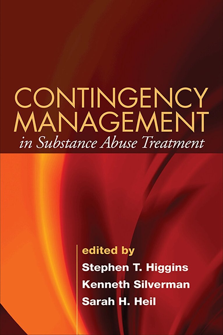 Stephen T. Higgins, Kenneth Silverman, Sarah H. Heil - Contingency Management in Substance Abuse Treatment, Inbunden
