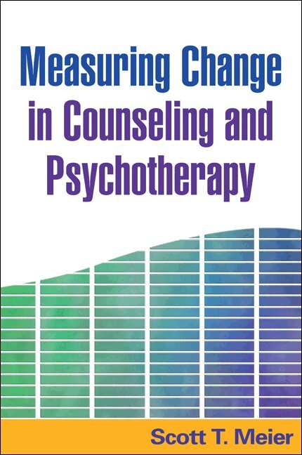 Scott T. Meier - Measuring Change in Counseling and Psychotherapy, Inbunden