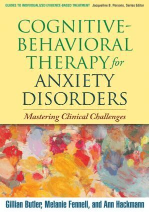 Gillian Butler, Melanie Fennell, Ann Hackmann - Cognitive-Behavioral Therapy for Anxiety Disorders, Inbunden