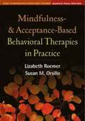 Mindfulness- and Acceptance-Based Behavioral Therapies in Practice