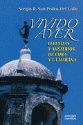 VIVIDO AYER, Leyendas y misterios de Cuba y La Habana