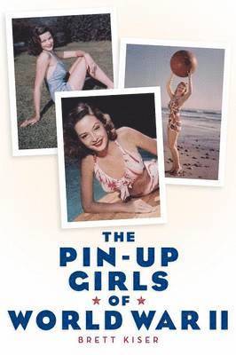 Brett Kiser - Pin-Up Girls of World War II, Häftad. Tillgänglighet: Lägg i varukorg